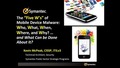 The Five W’s of Mobile Malware: Examining the Who, What, When, Where, and Why